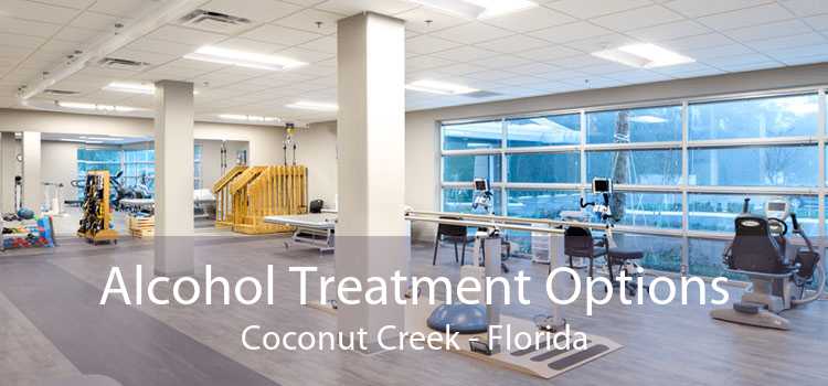 Alcohol Treatment Options Coconut Creek - Florida