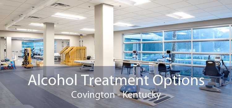 Alcohol Treatment Options Covington - Kentucky