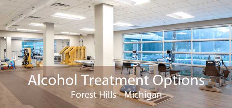 Alcohol Treatment Options Forest Hills - Michigan