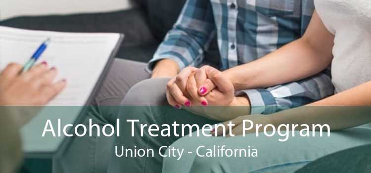 Alcohol Treatment Program Union City - California