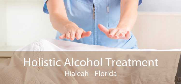 Holistic Alcohol Treatment Hialeah - Florida