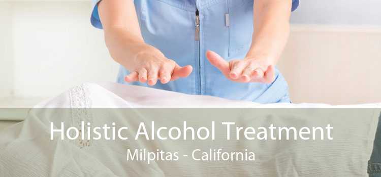 Holistic Alcohol Treatment Milpitas - California