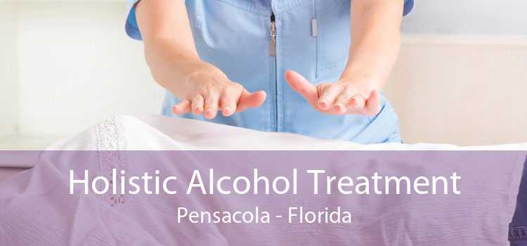 Holistic Alcohol Treatment Pensacola - Florida