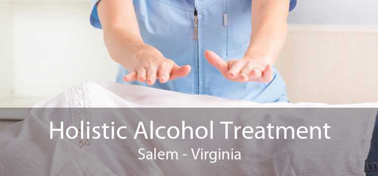 Holistic Alcohol Treatment Salem - Virginia